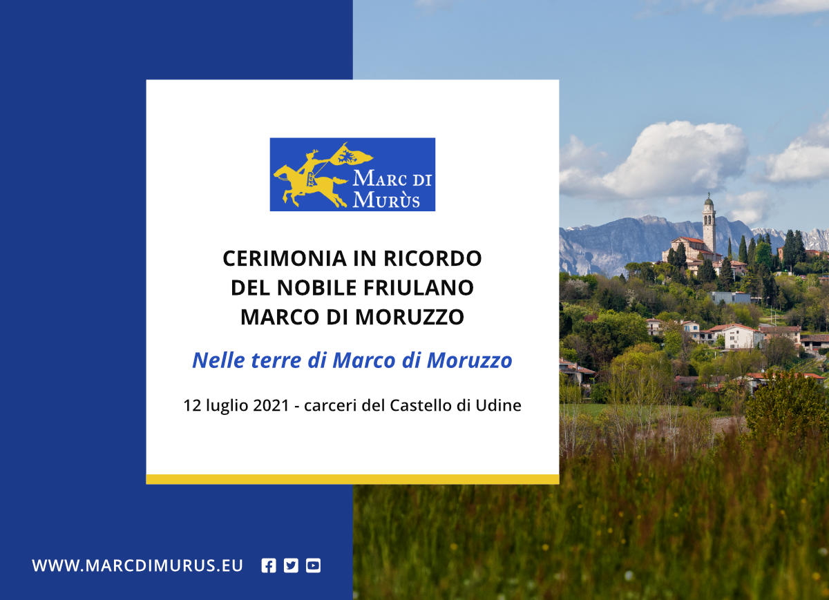 Lunedì 12 luglio 2021, al Castello di Udine – Evento commemorativo in ricordo del nobile friulano Marco di Moruzzo